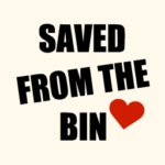 Saved from the bin